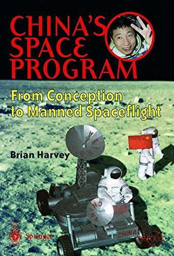 China's Space Program - From Conception to Manned Spaceflight (Springer Praxis Books)