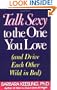 Talk Sexy to the One You Love: And Other Secrets for Improving Communication