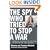 The Spy Who Tried to Stop a War: Katharine Gun and the Secret Plot to Sanction the Iraq Invasion