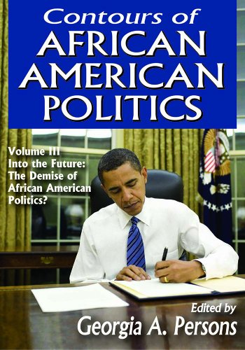 Contours of African American Politics: Into the Future: The Demise of African American Politics?: 3