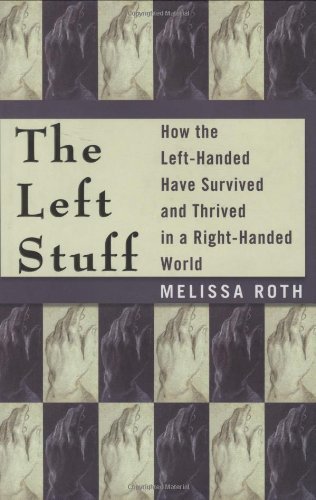 The Left Stuff: How the Left-Handed Have Survived and Thrived in a Right-Handed World
