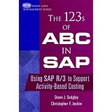 The 123s of ABC in SAP: Using SAP R/3 to Support Activity-Based Costing ~ Dawn J. Sedgley