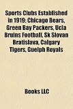 Sports Clubs Established in 1919: Chicago Bears, Green Bay Packers, Ucla Bruins Football, Sk Slovan Bratislava, Calgary Tigers, Guelph Royals