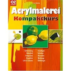 Acrylmalerei Kompaktkurs: Farbmischung, Maltechnik, Komposition, Perspektive, Licht & Schatten, Grundlagen, Techniken, Materialien, Werkzeuge, Bild�bungen