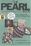 The Pearl Book, 3rd Edition: The Definitive Buying Guide: How to Select, Buy Care for & Enjoy Pearls