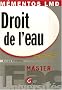 Droit de l'eau : A jour de la loi sur l'Eau et les Milieux Aquatiques (EMA) et de ses d�crets d'application