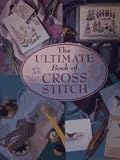 The Ultimate Book of Cross Stitch