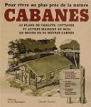Cabanes : Pour vivre au plus pr�s de...