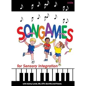 Songames for Sensory Integration by Bob Wiz Aubrey Lande