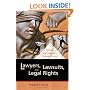 Lawyers, Lawsuits, and Legal Rights: The Battle over Litigation in American Society (California Series in Law, Politics, and Society, 2)