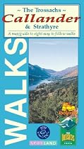 Walks Around the Trossachs, Callander and Strathyre: 8 Easy to Follow Walks