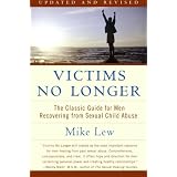 Victims No Longer (Second Edition): The Classic Guide for Men Recovering from Sexual Child Abuseby Mike Lew
