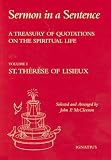  : Sermon in a Sentence: A Treasury of Quotes on the Spiritual Life from St. Therese of Lisieux : Doctor of the Church