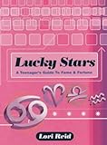 Lucky stars : a teenager's guide to fame and fortune