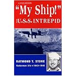 My Ship! The U.S.S. Intrepid - A World War 2 Memoir book cover