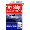 My Ship! The U.S.S. Intrepid - A World War 2 Memoir