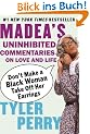 Don't Make a Black Woman Take Off Her Earrings: Madea's Uninhibited Commentaries on Love and Life
