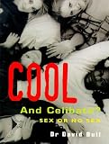 Cool and Celibate?: Sex and No Sex