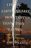 I Feel Earthquakes More Often Than They Happen: Coming to California in the Age of Schwarzenegger