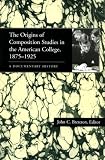 The Origins of Composition Studies in the American College, 1875-1925: A Documentary History (Pitt Comp Literacy Culture)
