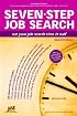 Seven-Step Job Search: Cut Your Job Search Time in Half (Help in a Hurry)