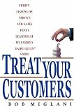 Treat Your Customers: Thirty Lessons On Service and Sales That I Learned at My Familys Dairy Queen Store