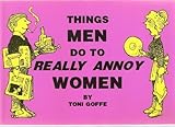 Things men do to really annoy women