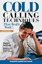 Cold Calling Techniques: (That Really Work!) (Cold Calling Techniques)