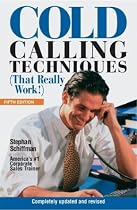 Cold Calling Techniques: (That Really Work!) (Cold Calling Techniques)