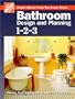 Bathroom Design and Planning 1-2-3: Create Your Blueprint for a Perfect Bathroom (Home Depot ... 1-2-3)