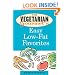 The Vegetarian Gourmet's Easy Low-Fat Favorites