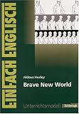 EinFach Englisch Unterrichtsmodelle. Unterrichtsmodelle für die Schulpraxis: Aldous Huxley: Brave New World