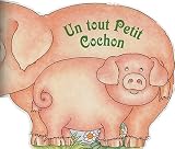Un tout petit cochon Un tout petit cochon