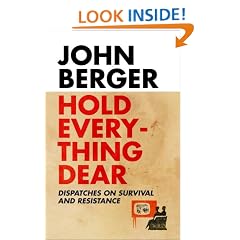 Hold Everything Dear: Despatches on Survival and Resistance