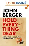 Hold Everything Dear: Despatches on Survival and Resistance
