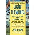 Light Elements: Essays in Science from Gravity to Levity by Judith Stone