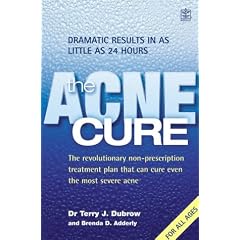 The Acne Cure: The Revolutionary Non-prescription Treatment Plan That Can Cure Even the Most Severe Acne and Shows Dramatic Results in as Little as 24 Hours