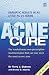 The Acne Cure: The Revolutionary Non-prescription Treatment Plan That Can Cure Even the Most Severe Acne and Shows Dramatic Results in as Little as 24 Hours
