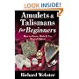 Amulets and Talismans for Beginners: How to Choose, Make and Use Magical Objects (For Beginners (Llewellyn's))