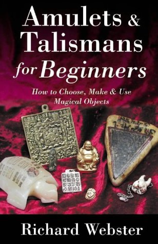 Amulets and Talismans for Beginners: How to Choose, Make and Use Magical Objects (For Beginners (Llewellyn's))
