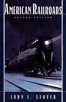 American Railroads (The Chicago History of American Civilization)