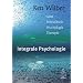 Integrale Psychologie: Geist, Bewu�tsein, Psychologie, Therapie