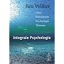 Integrale Psychologie: Geist, Bewu�tsein, Psychologie, Therapie
