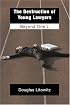 The Destruction of Young Lawyers: Beyond One L (Series on Law, Politics, and Society)
