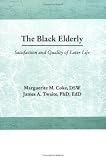 More details of book titled: The Black Elderly: Satisfaction and Quality of Later Life (Haworth Social Work Practice)