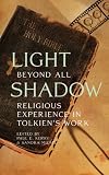 Light Beyond All Shadow: Religious Experience in Tolkiens Work