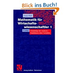 Mathematik f�r Wirtschaftswissenschaftler 1. Grundz�ge der Analysis - Funktionen einer Variablen (vieweg studium; Basiswissen)