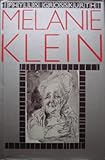 Melanie Klein : her world and her work