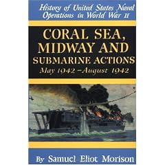 History of United States Naval Operations in World War II: Coral Sea, Midway and Submarine Actions May 1942 - August 1942 v. 4 (History of United States Naval Operations in Wrold War II)