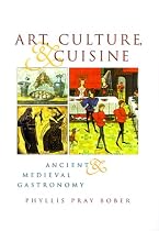 Art, Culture, and Cuisine: Ancient and Medieval Gastronomy